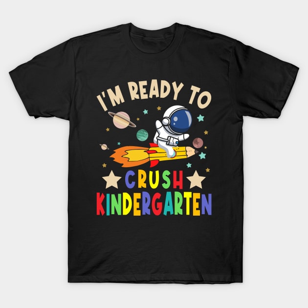 Ready To Crush Kindergarten Boys Astronaut Back To School T-Shirt by drag is art